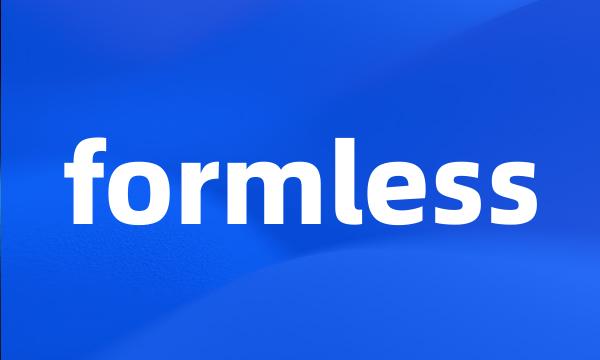 formless