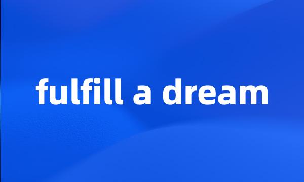 fulfill a dream