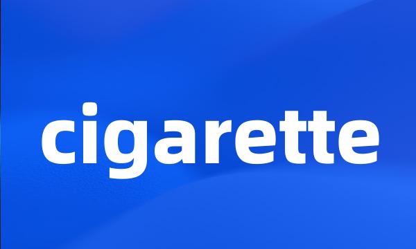 cigarette