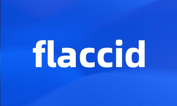 flaccid