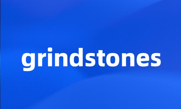 grindstones