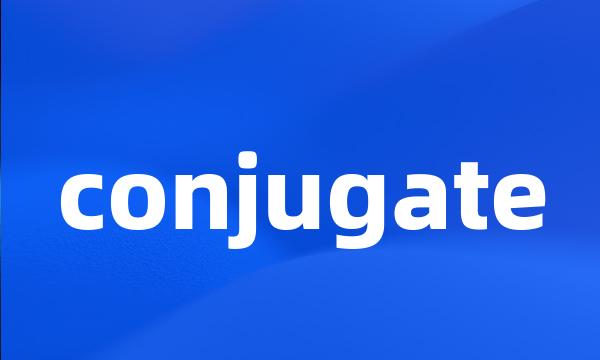 conjugate