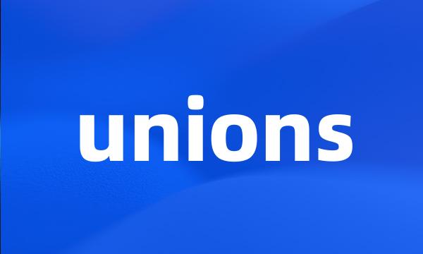 unions