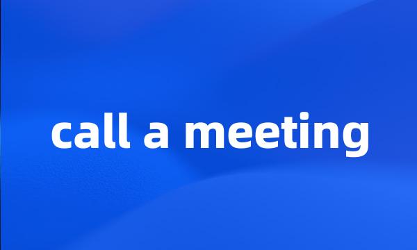 call a meeting