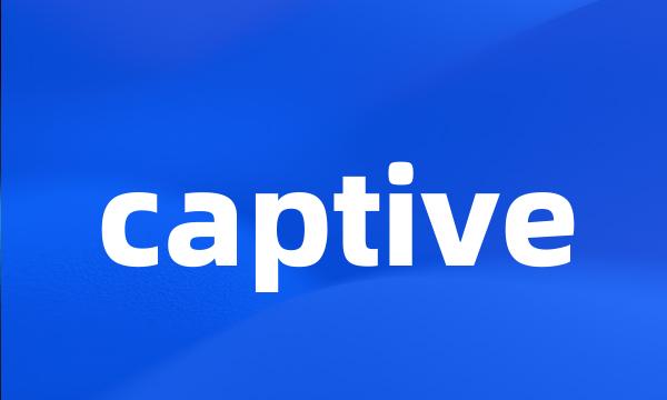 captive