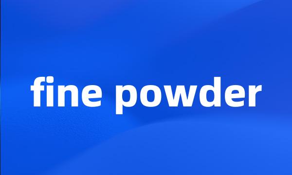 fine powder