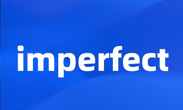 imperfect