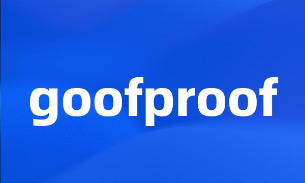 goofproof