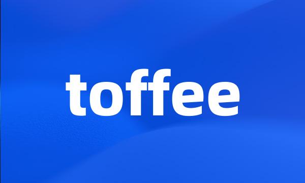 toffee