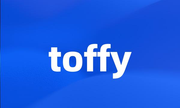 toffy