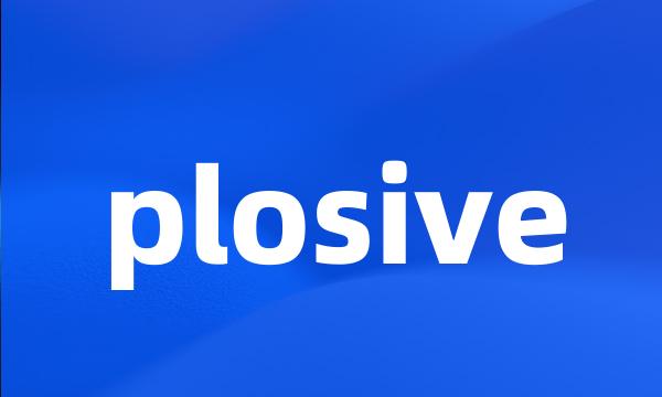 plosive