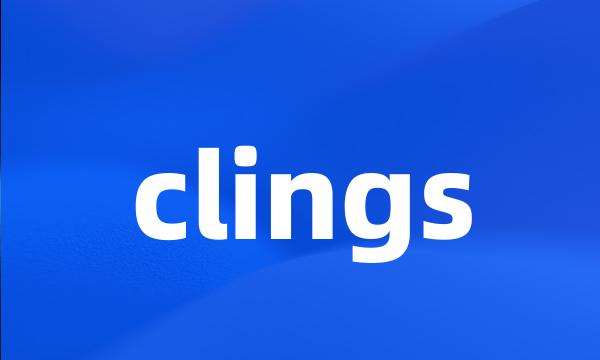 clings