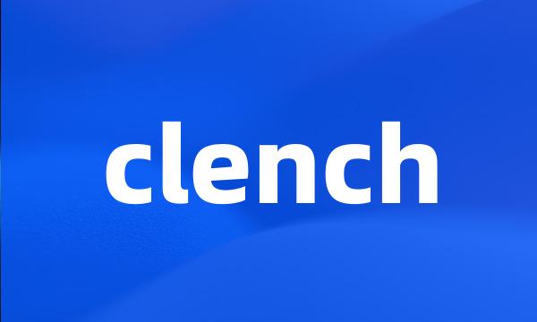 clench