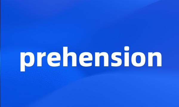 prehension