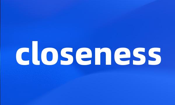 closeness