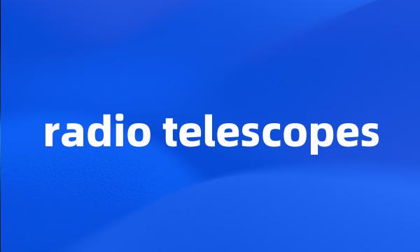 radio telescopes