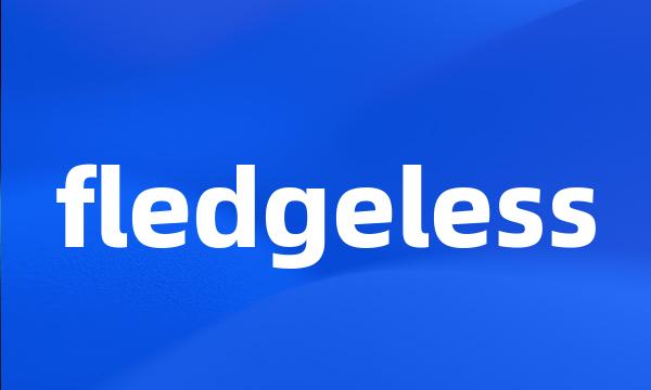 fledgeless