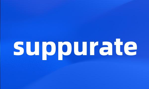 suppurate