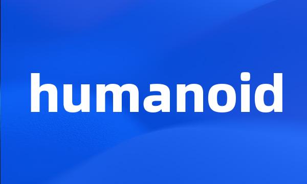 humanoid