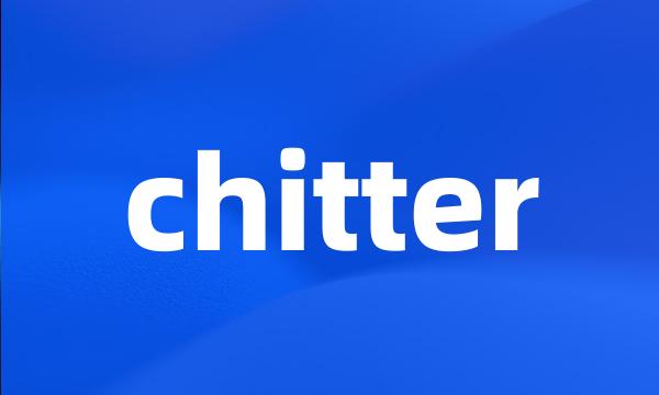 chitter