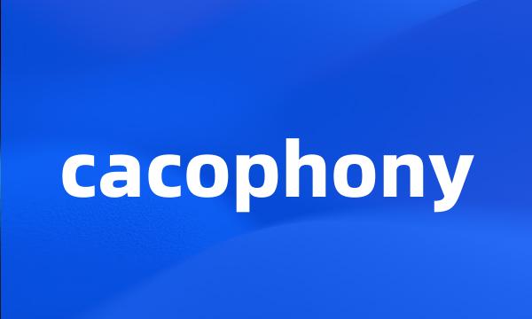 cacophony