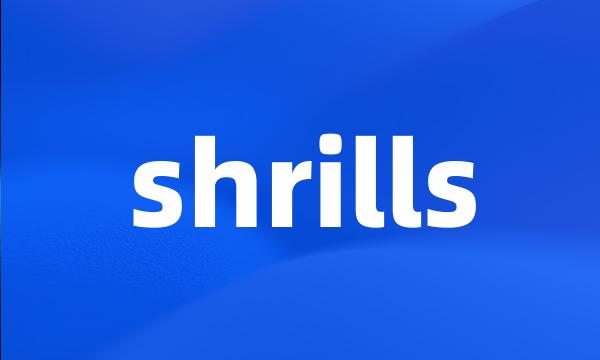 shrills