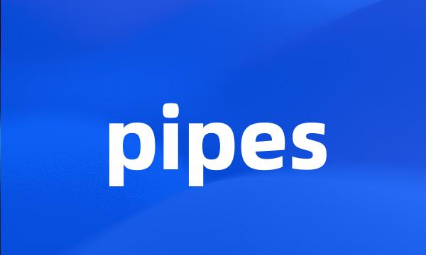 pipes