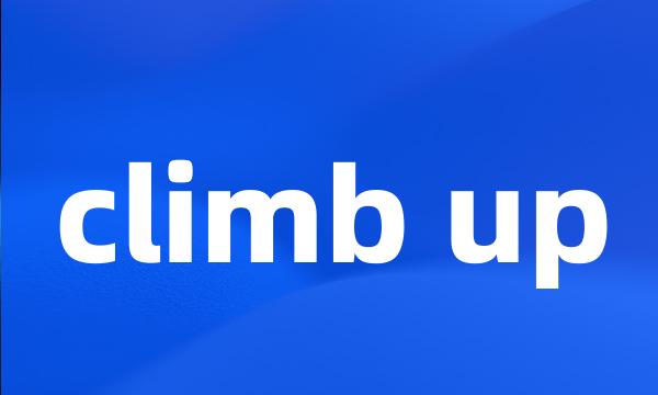 climb up