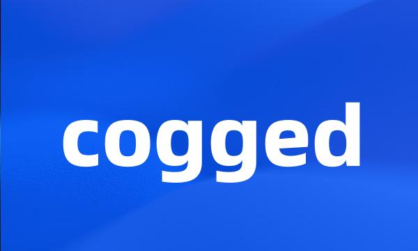 cogged