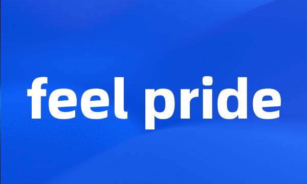 feel pride