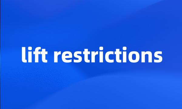 lift restrictions