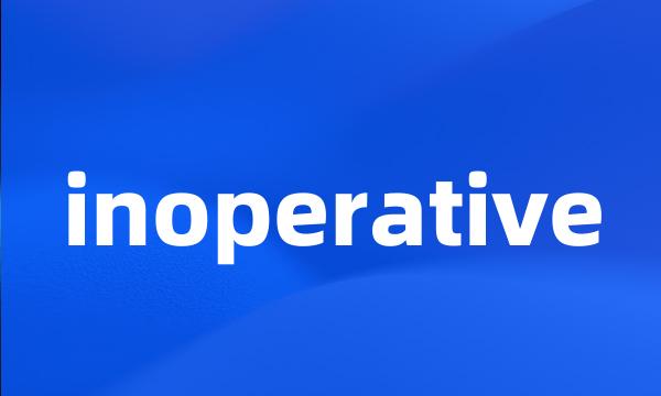 inoperative