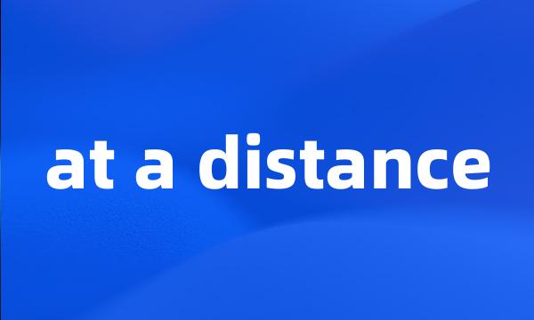 at a distance