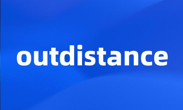 outdistance