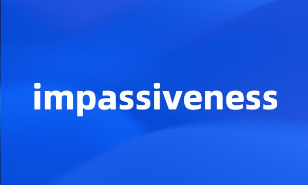 impassiveness