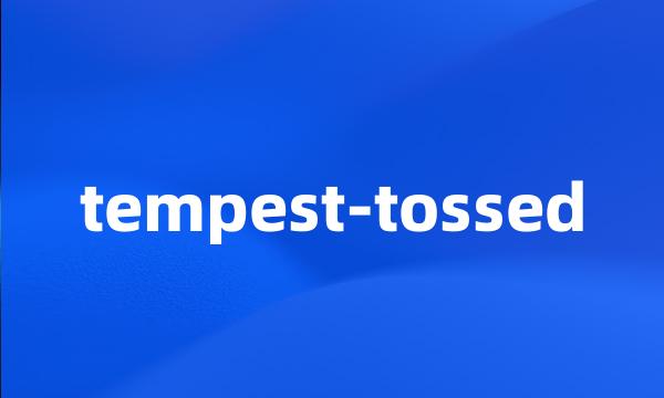 tempest-tossed