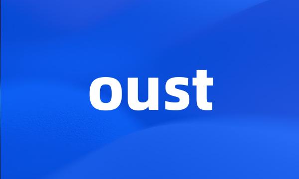 oust