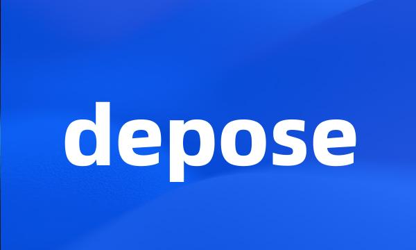 depose