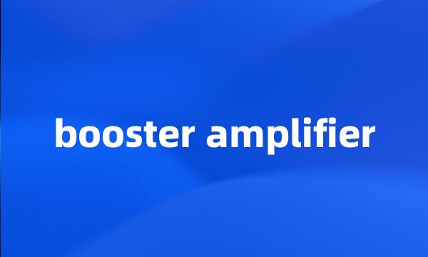 booster amplifier