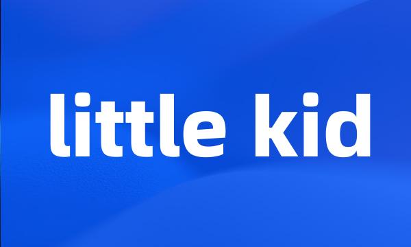 little kid