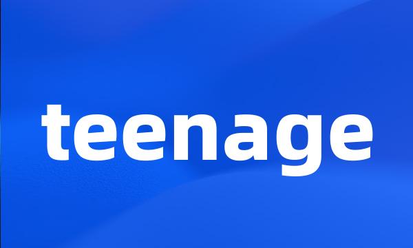 teenage