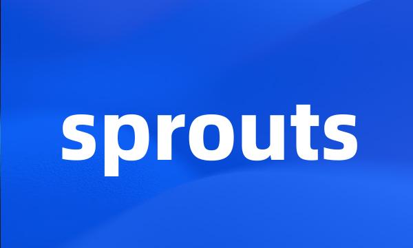 sprouts