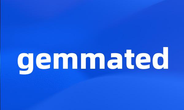 gemmated