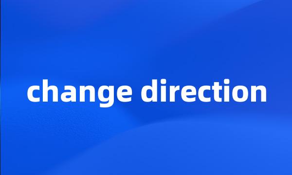 change direction