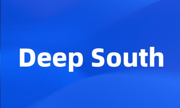 Deep South