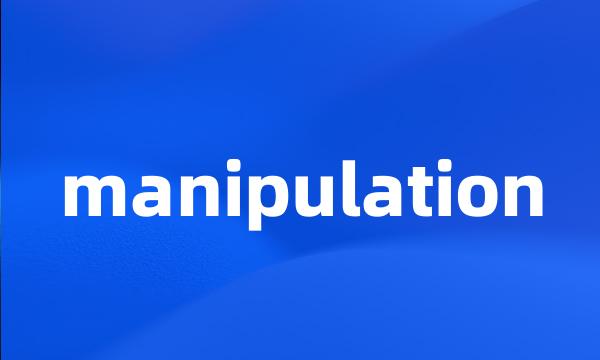 manipulation