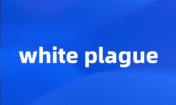 white plague