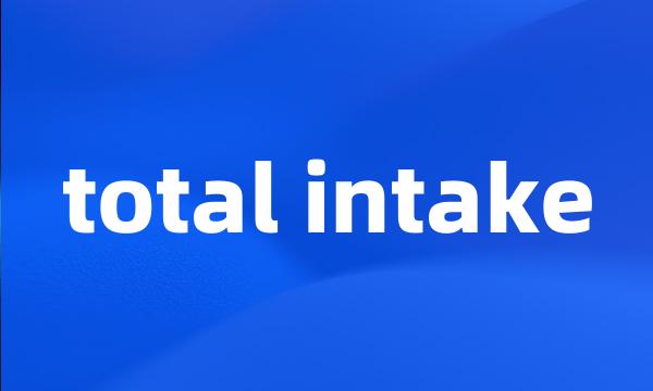 total intake