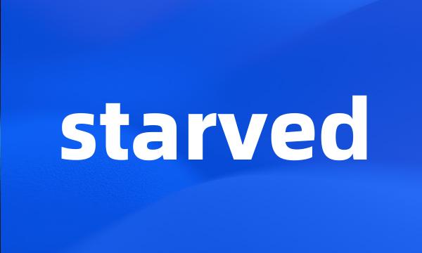 starved