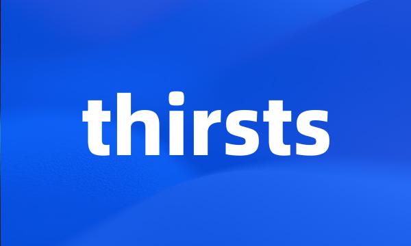 thirsts